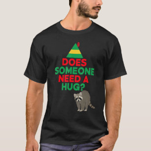 Does Someone Need A Hug Elf Hat Racoon Funny Chris T-Shirt