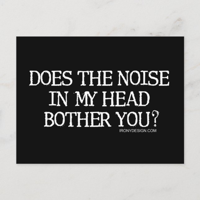 Does the noise in my head bother you? postcard (Front)