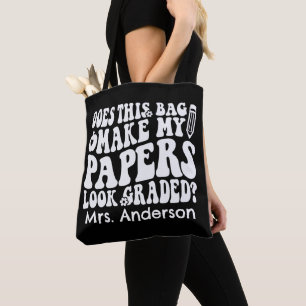 Does This Bag Make My Papers Look Graded Teacher