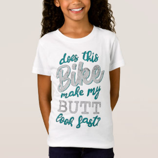 Does This Bike Make My Butt Look Fast? T-Shirt