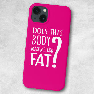 Does This Body Make Me Look Fat? iPhone 13 Case