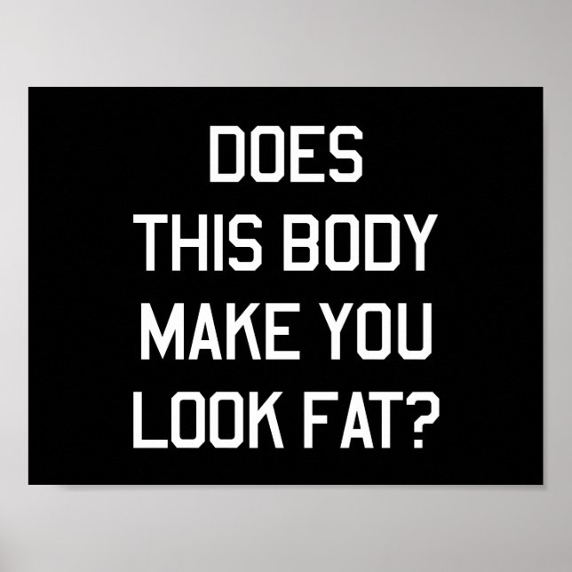 Does This Body Make You Look Fat? Poster (Front)