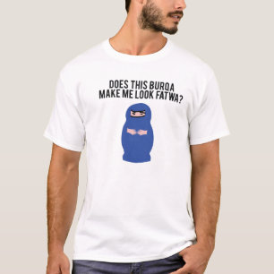 Does this Burqa make me look fatwa? T-Shirt