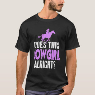 Does This Cowgirl Alright Funny Western Humor T-Shirt