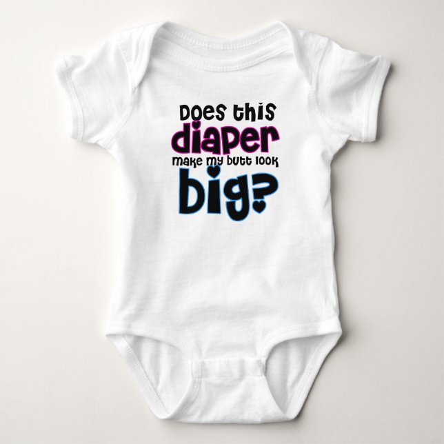 Does This Diaper Make My Butt Look Big? Baby Bodysuit (Front)