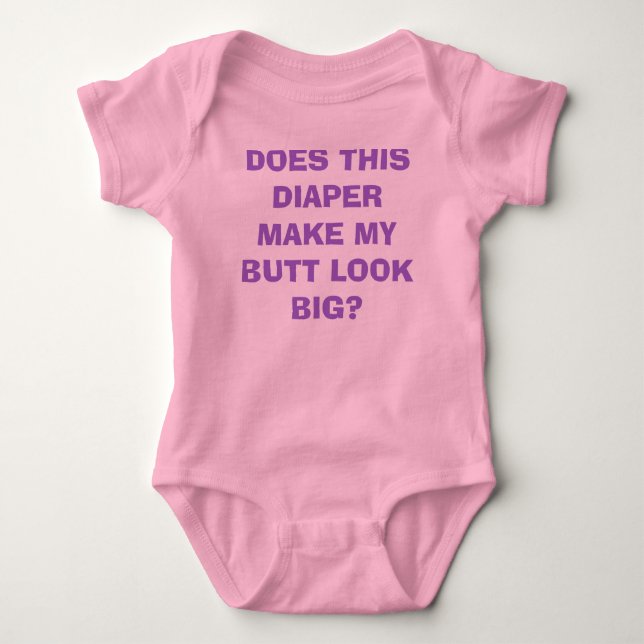 DOES THIS DIAPER MAKE MY BUTT LOOK BIG? BABY BODYSUIT (Front)