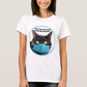 Does This Face Mask Make Me Look Fat Funny Cat T-Shirt