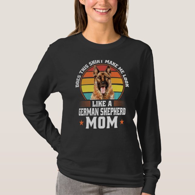 Does This German Shepherd Mum Dog Pet Owner  1 T-Shirt (Front)