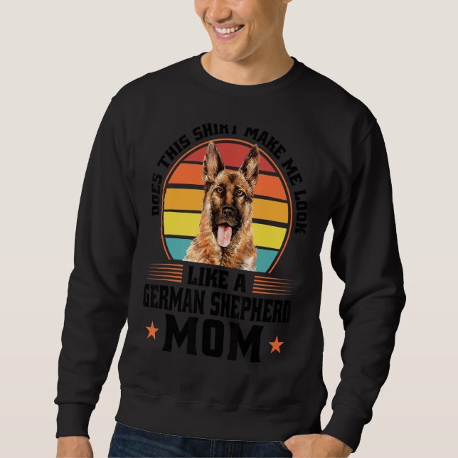 Does This German Shepherd Mum Dog Pet Owner Sweatshirt (Front)
