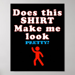 Does This Make Look - Funny Sarcastic Quote Humour Poster