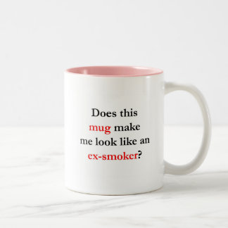 Does this __ make me look like an ex-smoker? Two-Tone coffee mug