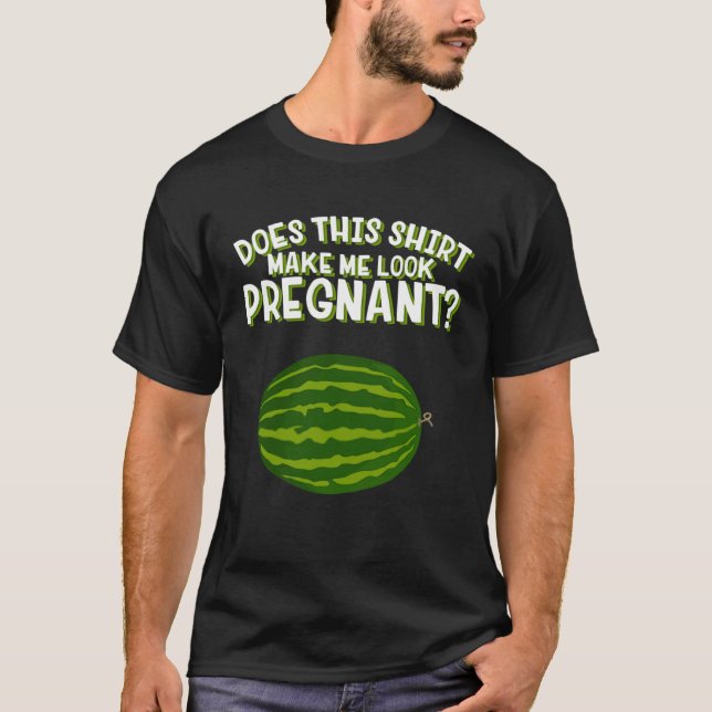 Does This Make Me Look Pregnant Apparel Pregnancy T-Shirt (Front)