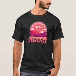Does This Make Me Look Retired Retiremen T-Shirt