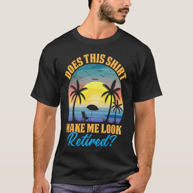 Does This Make Me Look Retired Retro Retirement 1 T-Shirt (Front)