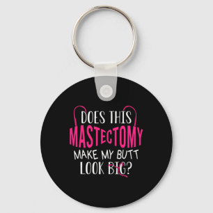 Does This Mastectomy Make My Butt Look Big Breast  Key Ring