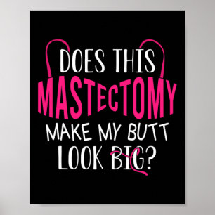 Does This Mastectomy Make My Butt Look Big Breast  Poster
