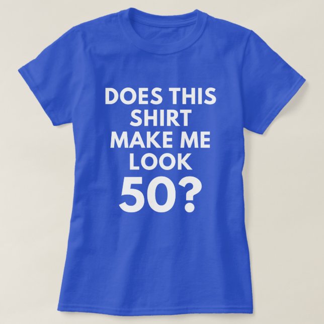 Does This Shirt Make Me Look 50? (Women's T-Shirt) (Design Front)