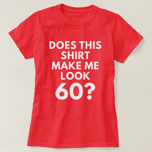 Does This Shirt Make Me Look 60? (Women's T-Shirt) (Design Front)
