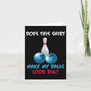 Does This Shirt Make My Look Big Funny Bowling Card