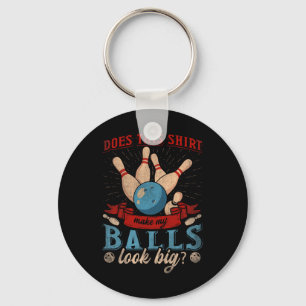 Does This Shirt Make My Look Big - Funny Bowling  Key Ring