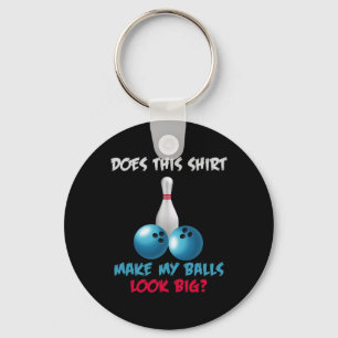 Does This Shirt Make My Look Big Funny Bowling  Key Ring