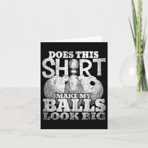 Does This Shirt Make My Look Big Shirt Bowling  Card