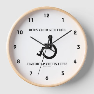 Does Your Attitude Handicap You In Life? Humour Clock