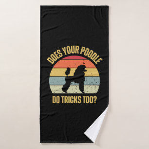Does Your Poodle Do Tricks Too Bath Towel