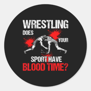 Does Your Srt Have Blood Time Funny Wrestling Love Classic Round Sticker