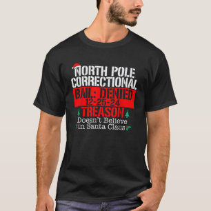 Doesn t believe in Santa Claus North Pole Correcti T-Shirt