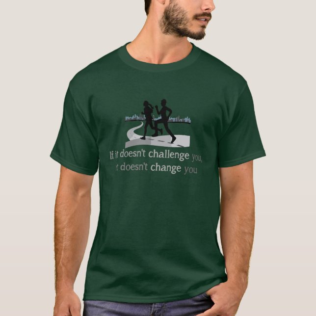 Doesn't Challenge Doesn't Change Inspirational T-Shirt (Front)