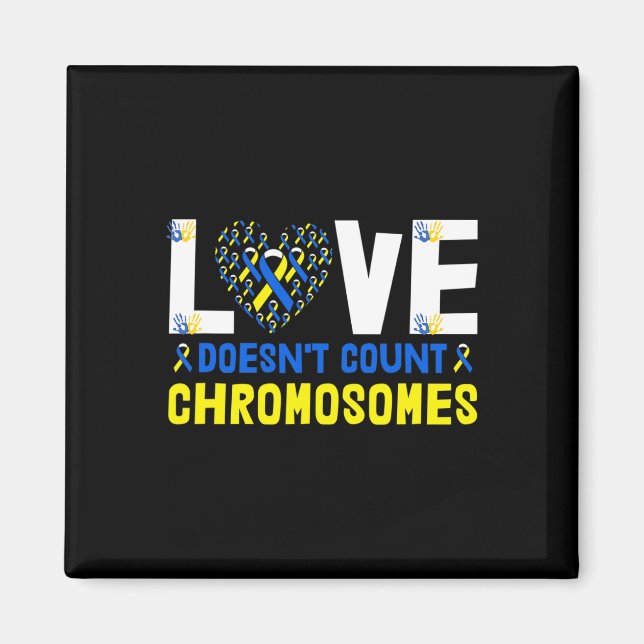 Doesn't Count Chromosomes Down Syndrome Awareness  Magnet (Front)