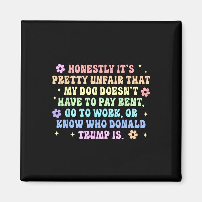 Doesn't Have To Pay Rent Go To Work Or Know Donald Magnet (Front)