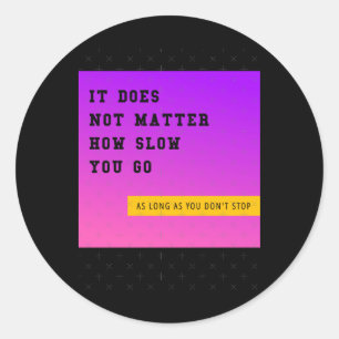 Doesn't How Slow You Go Sticker