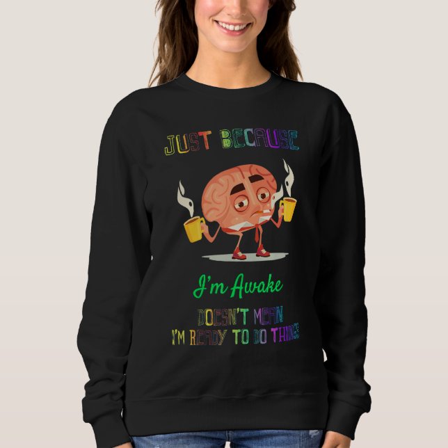 Doesn't Mean I'm Ready To Do Things Funny Sayings  Sweatshirt (Front)