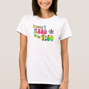 Doesn't Need to be 4:20 T-Shirt