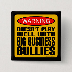 Doesn't Play Well With Big Business Bullies 15 Cm Square Badge