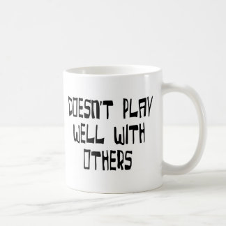 Doesn't play well with others coffee mug