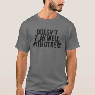 Doesn't Play Well With Others Funny Vintage Retro T-Shirt