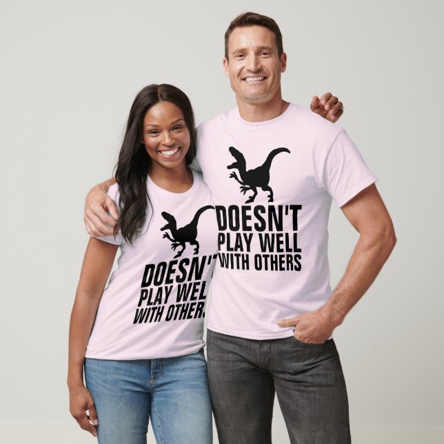 DOESN'T PLAY WELL WITH OTHERS T-shirts (Unisex)