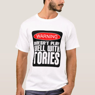 Doesn't Play Well With Tories T-Shirt
