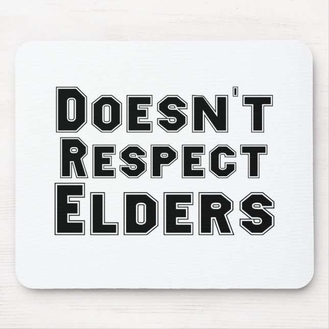 Doesn't Respect Elders Mouse Mat (Front)