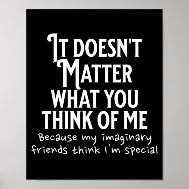 Doesnt What You Think My Friends Think Im Special Poster (Front)