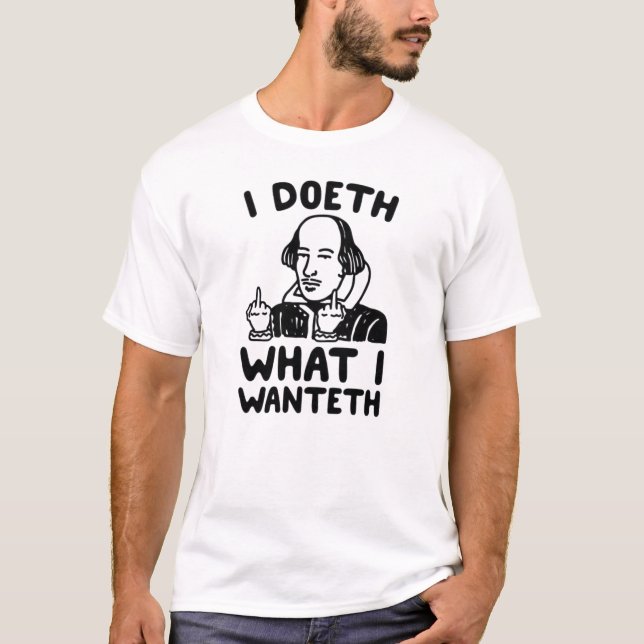Doeth What I Wanteth Shirt – Funny Rebellious Quot (Front)