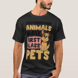 Dog Adoption  Secondhand Animals First Class Frien T-Shirt