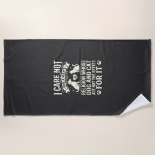 Dog and Cat Religion Quote Beach Towel