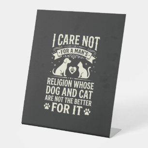 Dog and Cat Religion Quote Pedestal Sign
