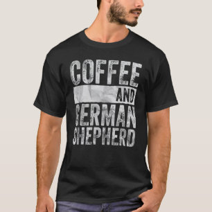 Dog Apparel Pet Owner Coffee And German Shepherd T-Shirt