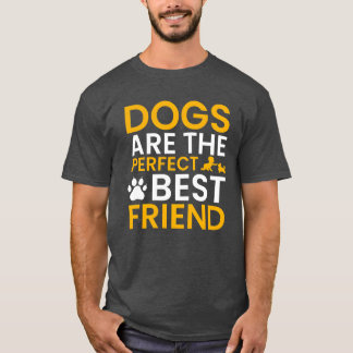 Dog arehe Perfect Best Friend friend T-Shirt