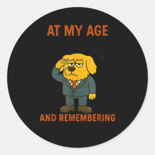 Dog At My Age Getting Lucky Means Walking Into A R Classic Round Sticker